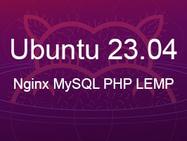 Hur Man Installerar Nginx MySQL PHP (LEMP) på Ubuntu 23.04